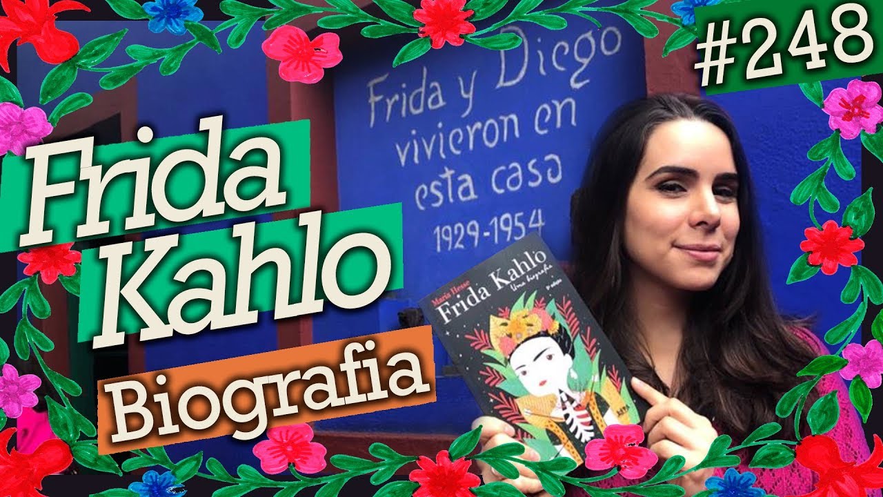 FRIDA KAHLO, UMA BIOGRAFIA - por María Hesse (#248)