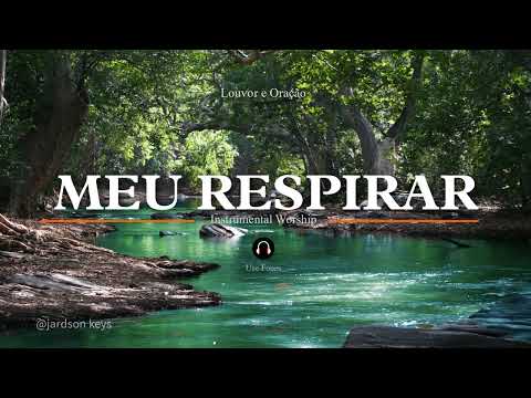 Fundo Musical Para Oração | MEU RESPIRAR | PIANO WORSHIP🎵