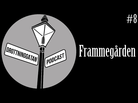 Frammegården - Drottninggatan Podcast #8