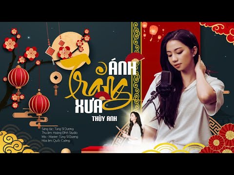 Ánh Trăng Xưa - Thùy Anh | Sáng Tác : Tùng Sĩ Dương | Music Lyrics