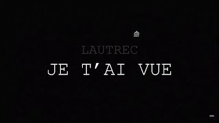 Lautrec - Je t'ai vue (audio)
