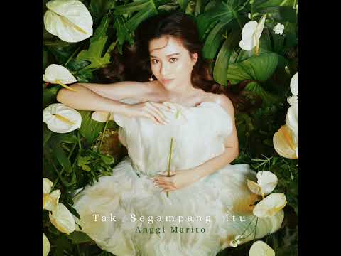 Anggi Marito -Tak Segampang Itu