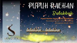 Download lagu PUPUH RAEHAN BALAKBAK... mp3