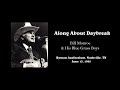 Along About Daybreak - Bill Monroe & His Blue Grass Boys