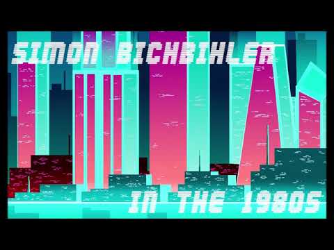 🎧 Simon Bichbihler 🎼 In the 1980s 🎼 Synthwave & Retro Wave song 🎼