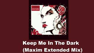 Arcadia - Keep Me In The Dark (Maxim Extended Mix)