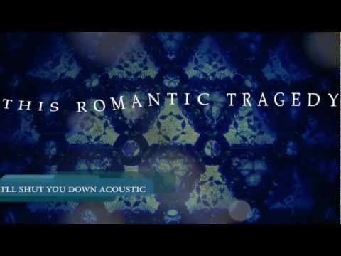 This Romantic Tragedy - I'll Shut You Down Acoustic