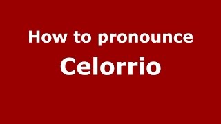 How to pronounce Celorrio