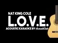 LOVE - Nat King Cole (Acoustic Guitar Karaoke Version)