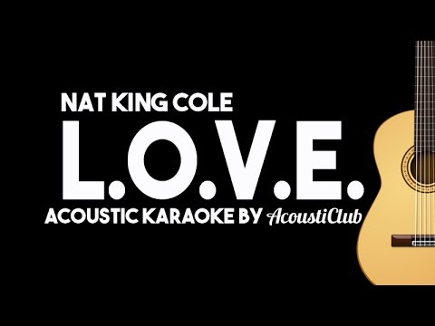 LOVE - Nat King Cole (Acoustic Guitar Karaoke Version)