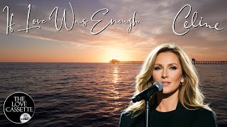 If Love Was Enough | Celine Dion Ballad | Lyrics