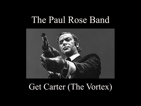 The Paul Rose Band - Get Carter (The Vortex)