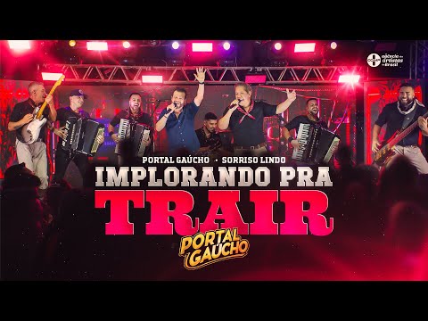 Implorando Pra Trair - Portal Gaúcho e @SorrisoLindoOficial
