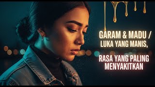 Download lagu Garam & Madu — Luka yang Manis, Rasa yang Paling Menyakitkan mp3