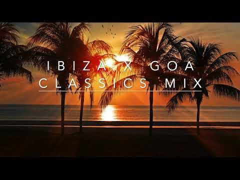 Ibiza x Goa Classics Mix  - Stardust, Nadia Ali, Shakedown, The Supermen Lovers, Roger Sanchez