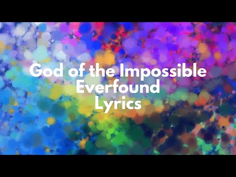 God of the impossible - Everfound - Lyrics