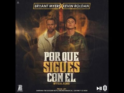 ¿Por Que Sigues Con El? Remix ( Bryant Myers Ft Kevin Roldan ) Lyrics