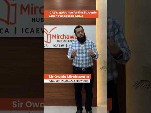 ICAEW Guidance For The Students Who Have Qualified ACCA! - By Owais Mirchawala
