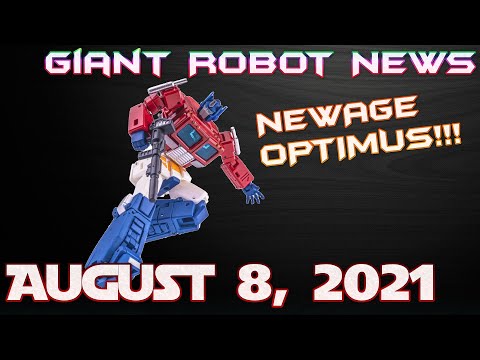 NEWAGE OPTIMUS!! | Giant Robot News August 8, 2021