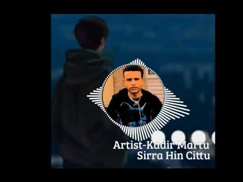 Kadir Martuu "Sirra Hin Cituu" New Old Oromo music  2022