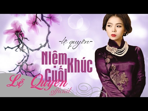 Niệm Khúc Cuối - Lệ Quyên