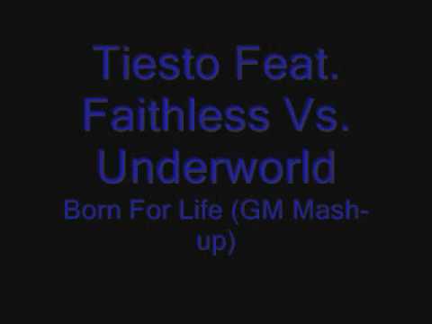Tiesto Vs. Underworld - Born for life (GM Mash-up)
