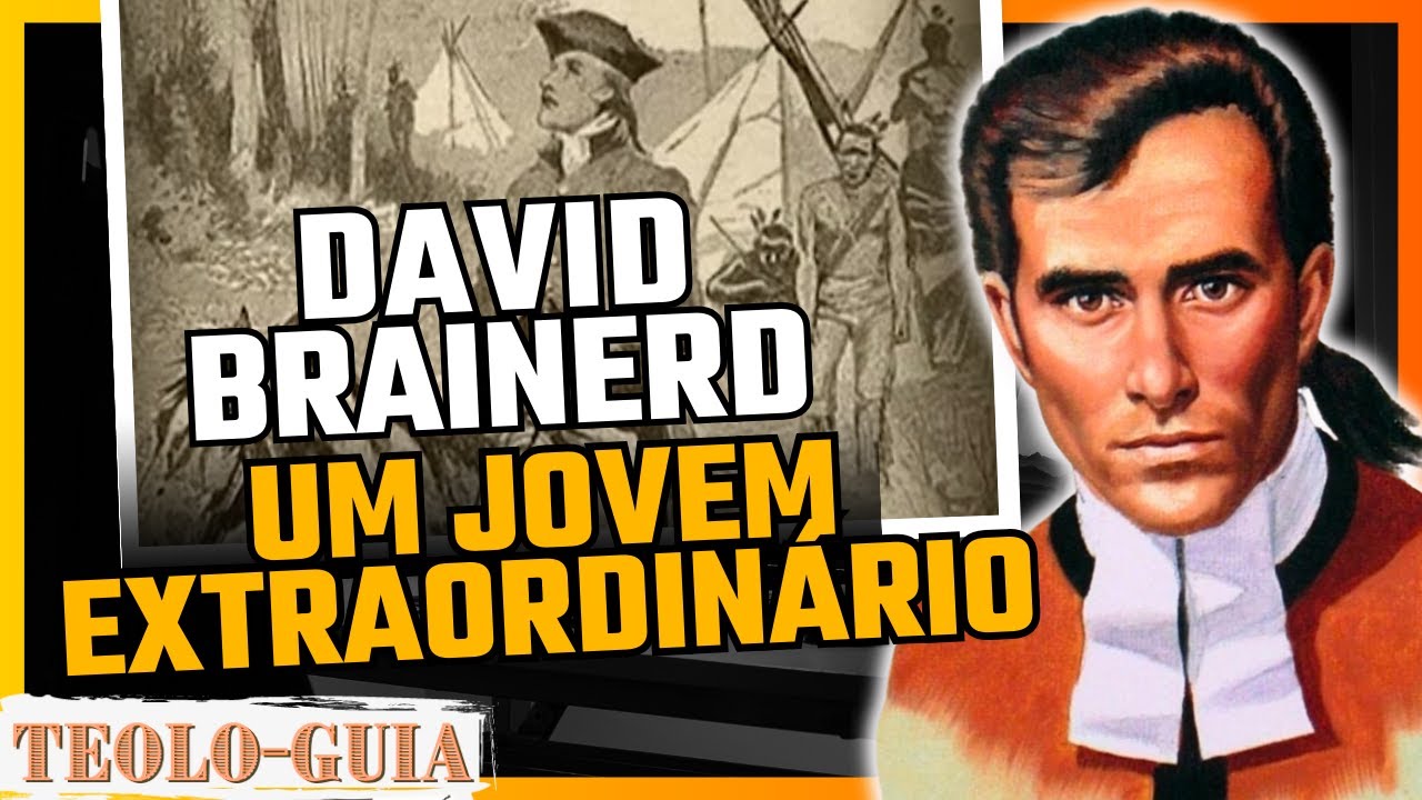 QUEM FOI DAVID BRAINERD │O MISSIONÁRIO DOS ÍNDIOS (BIOGRAFIA)