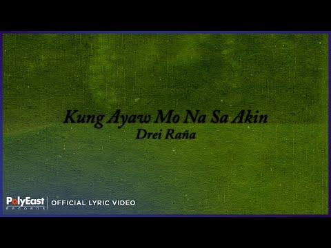 Drei Raña - Kung Ayaw Mo Na Sa Akin (Official Lyric Video)