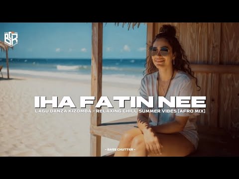 LAGU DANZA KIZOMBA - IHA FATIN NEE COVER 🇹🇱 | Relaxing Chill Summer Vibes 🌴 (Afro Mix)