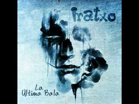 IRATXO "LA ULTIMA BALA" cancion: SI TU SUPIERAS