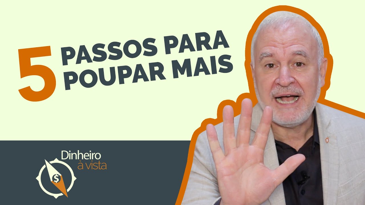 5 passos para você poupar mais e ter mais dinheiro!