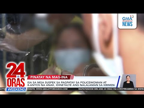 Pulis inaresto nang ikanta sa pagpatay sa mag-ina | 24 Oras Weekend