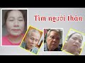 ( 796 ) Thêm 3 câu chuyện éo le. Mong cộng đồng giúp đỡ tìm lại người thân. Hậu tạ 20 triệu.