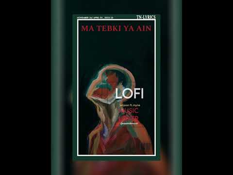 JENJOON FT. MYNE - MA TEBKI YA AIN • LO-FI {TN-L}