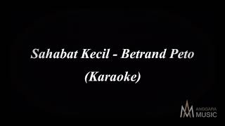 Download lagu Sahabat Kecil - Betrand Peto - Karaoke mp3