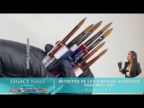 SECRETOS DE LOS PINCELES ACRÍLICOS PARA NAIL ART │ PODCAST │ LEGACY NAILS