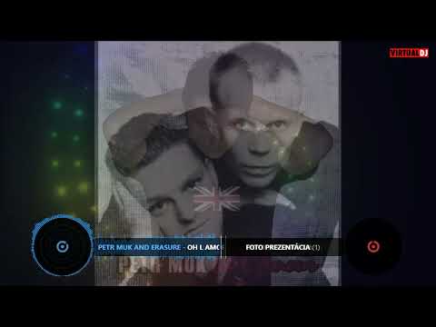 Petr Muk and Erasure   Oh L Amour version  2022  1