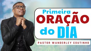 PRIMEIRA ORAÇÃO DO DIA -31-DEZ - DEIXE SEU PEDIDO -@PastorWanderleyCoutinho