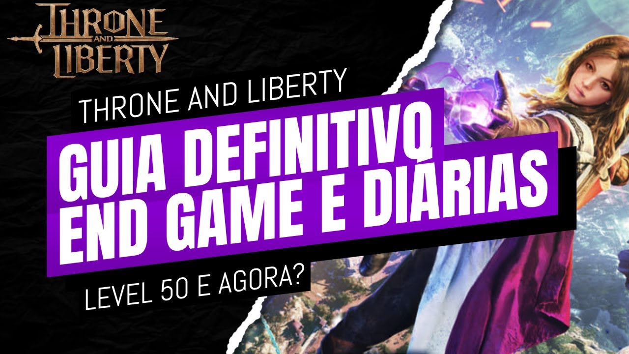 GUIA DEFINITIVO END GAME LOOP LEVEL 50 E AGORA? │ THRONE AND LIBERTY #tl #amazongames