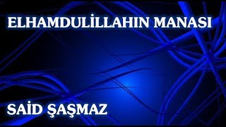 Said Şaşmaz - Elhamdulillahın Manası