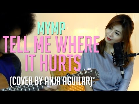 Tell Me Where It Hurts - MYMP (Anja Aguilar Cover)