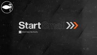 Start Small