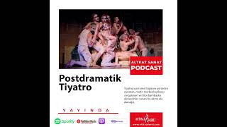 Postdramatik Tiyatro Nasıl Ortaya Çıkmıştır ve Nedir?