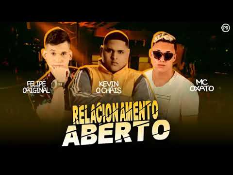 FELIPE ORIGINAL MC OXATO FEAT MC KEVIN O CHRIS - RELACIONAMENTO ABERTO
