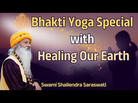 Bhakti Yoga Special - with Healing Our Earth !!