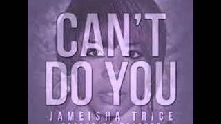 Jameisha Trice Feat Naledge  Cant Do You  ( NEW HIP HOP RNB SONG )