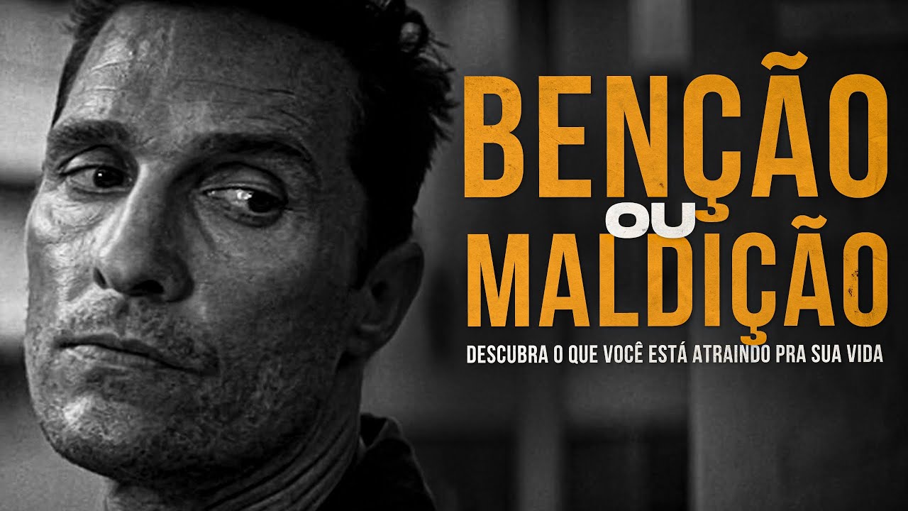 BENÇÃO OU MALDIÇÃO | VEJA O QUE VOCE ESTÁ ATRAINDO PARA SUA VIDA [Motivacional]