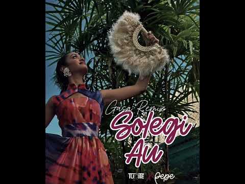 SOLEGI AU [GASA REMIX] -  TUNITE FT PEPE MALANI