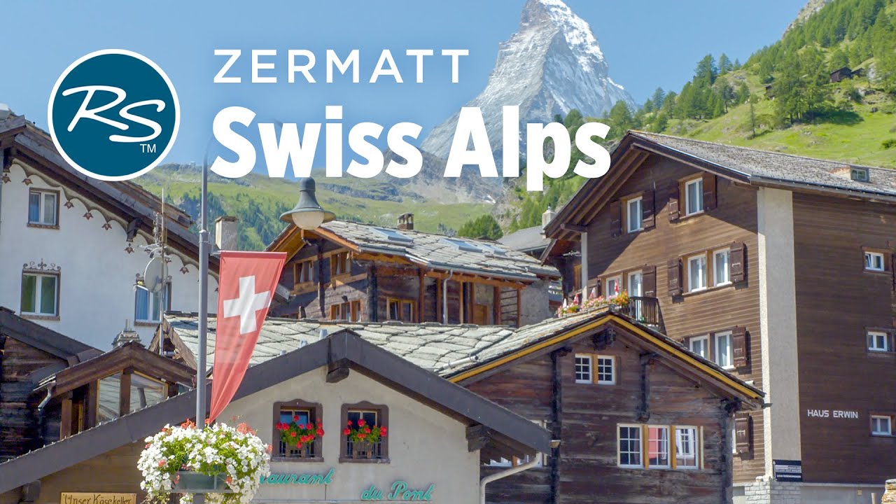 Zermatt, Switzerland: The Matterhorn and the Swiss Alps - Rick Steves Europe Travel Guide
