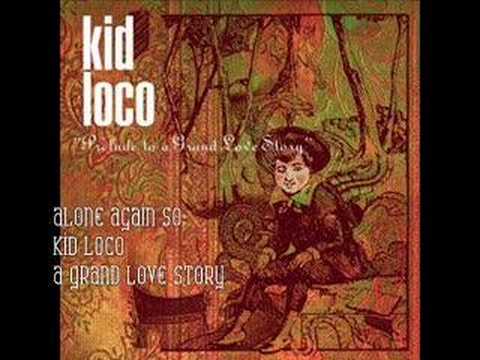 Alone Again so- Kid Loco